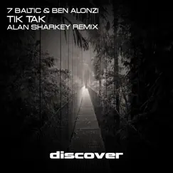 Tik Tak (Alan Sharkey Remix) - Single by 7 Baltic & Ben Alonzi album reviews, ratings, credits