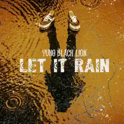 Let It Rain - Single by Yung Black Lion album reviews, ratings, credits