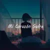 Mi corazón sufre (Instrumental) - Single album lyrics, reviews, download