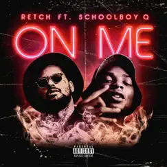 On Me (feat. ScHoolboy Q) - Single by Retch album reviews, ratings, credits