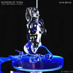 Making It Rain - Single by Chi Savi album reviews, ratings, credits