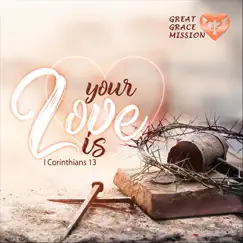 Your Love Is (I Corinthians 13) Song Lyrics