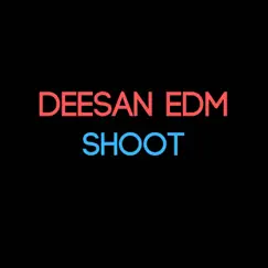 Shoot - Single by Deesan Edm album reviews, ratings, credits