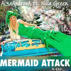Mermaid Attack in 432 (feat. Nilla Green) - Single by Al3xandrova album reviews, ratings, credits
