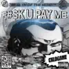 F#$k U PAY ME - EP album lyrics, reviews, download