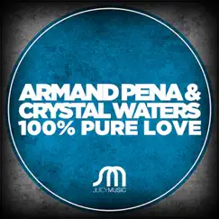 100% Pure Love - Single by Armand Pena & Crystal Waters album reviews, ratings, credits