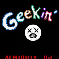 Geekin' - Single by Almighty Cj album reviews, ratings, credits