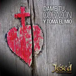 Dame Tu Corazón y Toma el Mío by Jésed album reviews, ratings, credits