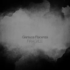 Fragile - Single by Gianluca Piacenza album reviews, ratings, credits