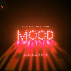 Mood (Black Caviar Remix) - Single by Zack Martino & Dyson album reviews, ratings, credits