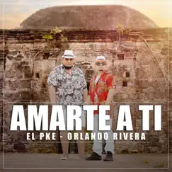 Amarte a Ti - Single by El Pke & Orlando Rivera album reviews, ratings, credits