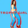 Trophy Girl - Single album lyrics, reviews, download