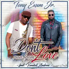 Don't Run From Love (feat. Vandell Andrew) - Single by Tony Exum, Jr album reviews, ratings, credits