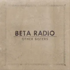 Other Sisters - Single by Beta Radio album reviews, ratings, credits