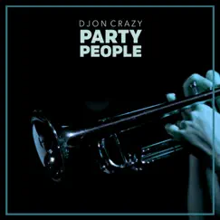 Party People - Single by Djon Crazy album reviews, ratings, credits