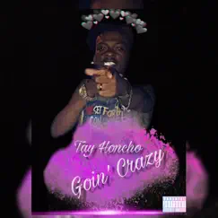 Goin' Crazy - Single by Tay Honcho album reviews, ratings, credits