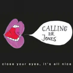 Close Your Eyes, It's All Nice - EP by Calling Dr. Jones album reviews, ratings, credits