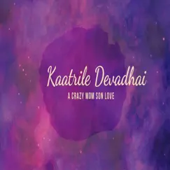 Kaatrile Devathai - Single by Yaazhi & D.C. album reviews, ratings, credits