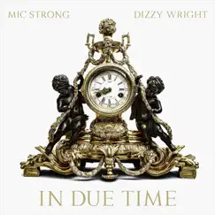 In Due Time (feat. Dizzy Wright) - Single by Mic Strong album reviews, ratings, credits