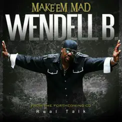 Make 'Em Mad - Single by Wendell B album reviews, ratings, credits