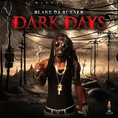 Dark Days - Single by Blake Da Burner album reviews, ratings, credits