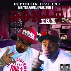 Don't Try (feat. Sub Z) - Single by Mr,trapaveli album reviews, ratings, credits