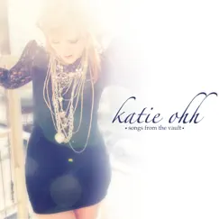 Songs from the Vault - Single by Katie Ohh album reviews, ratings, credits