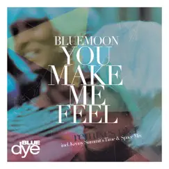 You Make Me Feel - Single by Bluemoon album reviews, ratings, credits