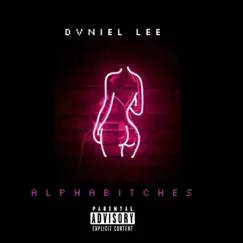 Alphabitches - Single by Dvniel Lee album reviews, ratings, credits