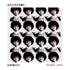 Apologize (Broken Down) [Acoustic] - Single by Grandson album reviews, ratings, credits