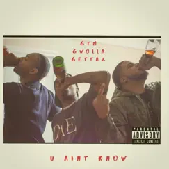 U Ain't Know - Single by Gtm Gwolla Gettaz, Diinero, Crispy Gotti & Big Jones album reviews, ratings, credits