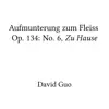 Aufmunterung zum Fleiss, Op. 134: No. 6, Zu Hause - Single album lyrics, reviews, download