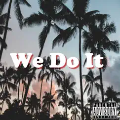 We Do It (feat. Suave Smooth, G Boi, Vandam Bodyslam, Big Hurt, Toe Down & 21 Reese) Song Lyrics