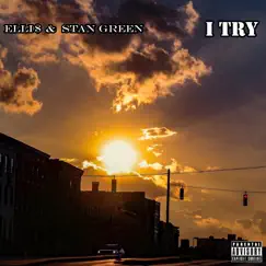 I Try - Single by ELLI$ & Stan Green album reviews, ratings, credits