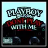 Don't Play With Me - Single album lyrics, reviews, download