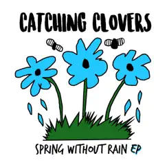 Spring Without Rain - EP by Catching Clovers album reviews, ratings, credits