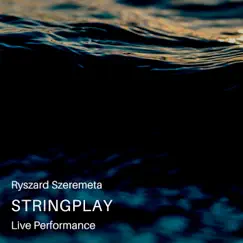 Stringplay Live Performance - EP by Ryszard Szeremeta album reviews, ratings, credits