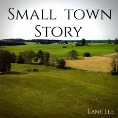 Small Town Story - Single by Lane Lee album reviews, ratings, credits