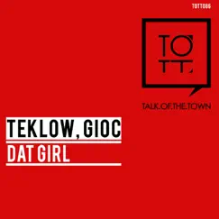 Dat Girl - Single by Teklow & GIOC album reviews, ratings, credits