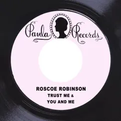 Trust Me / You and Me - Single by Roscoe Robinson album reviews, ratings, credits