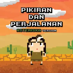 Pikiran dan Perjalanan (Asteriska Version) Song Lyrics