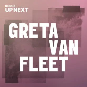 Up Next Session: Greta Van Fleet by Greta Van Fleet album download