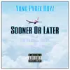 Sooner or Later (feat. Lil Hatian & Dymz) - Single album lyrics, reviews, download