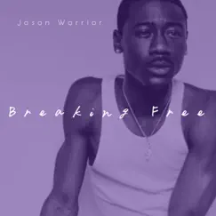 Breaking Free - Single by Jason Warrior album reviews, ratings, credits