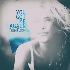 You Got Me Again - Single by Fresh Fusion album reviews, ratings, credits