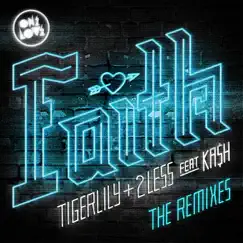 Faith (feat. Ka$h) [The Remixes] - Single by Tigerlily & 2Less album reviews, ratings, credits