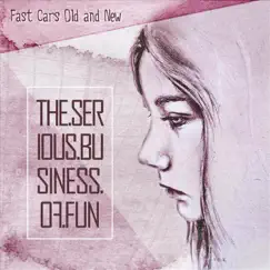 The Serious Business of Fun by Fast Cars Old and New album reviews, ratings, credits