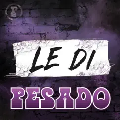 Le Di - Single by Pesado album reviews, ratings, credits