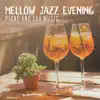 Mellow Jazz Evening Piano and Sax Music - Chill Session for Party Dinner, Cocktail Time, Relaxed Atmosphere, Restaurant & Lounge album lyrics, reviews, download