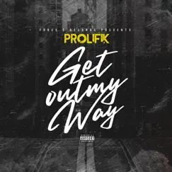 Get out My Way - Single by Prolifik album reviews, ratings, credits